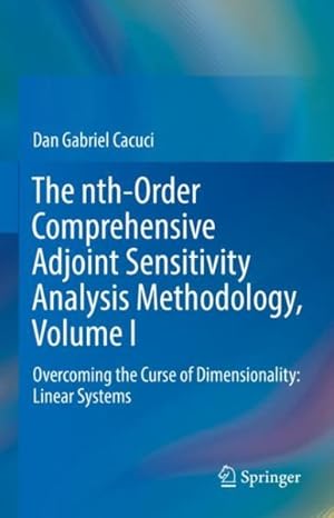 Imagen del vendedor de Nth-order Comprehensive Adjoint Sensitivity Analysis Methodology : Overcoming the Curse of Dimensionality: Linear Systems a la venta por GreatBookPrices