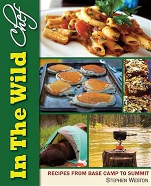 Immagine del venditore per In the Wild Chef : Recipes from Base Camp to Summit venduto da GreatBookPrices