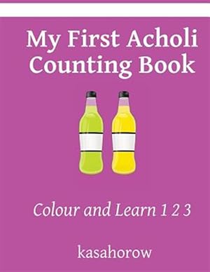 Imagen del vendedor de My First Acholi Counting Book : Colour and Learn 1 2 3 a la venta por GreatBookPrices