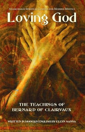 Immagine del venditore per Loving God: the Teachings of Bernard of Clairvaux venduto da GreatBookPrices