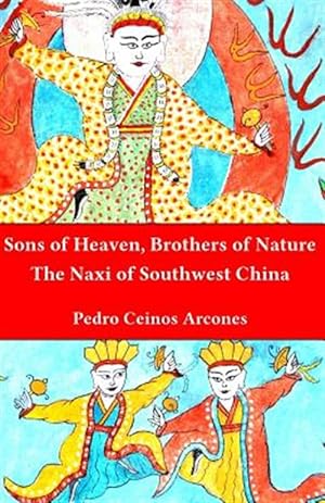 Imagen del vendedor de Sons of Heaven, Brothers of Nature : The Naxi of Southwest China a la venta por GreatBookPrices