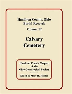 Seller image for Hamilton County, Ohio, Burial Records, Volume 12: Calvary Cemetery for sale by GreatBookPrices
