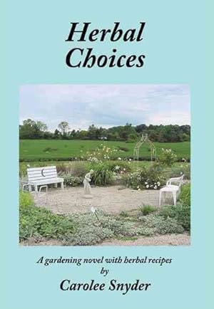Bild des Verkufers fr Herbal Choices : A Gardening Novel With Herbal Recipes zum Verkauf von GreatBookPrices