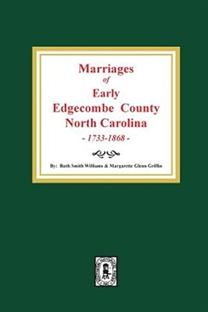 Bild des Verkufers fr Marriages of Early Edgecombe County, North Carolina 1733-1868. zum Verkauf von GreatBookPrices