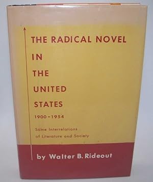 Imagen del vendedor de The Radical Novel in the United States 1900-1954: Some Interrelations of Literature and Society a la venta por Easy Chair Books