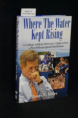 Bild des Verkufers fr Where the Water Kept Rising: A College Athletic Director's Fight to Save a New Orleans Sports Institution zum Verkauf von Books by White/Walnut Valley Books