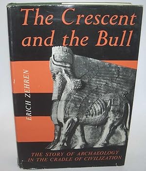 Seller image for The Crescent and the Bull: A Survey of Archaeology in the Near East for sale by Easy Chair Books