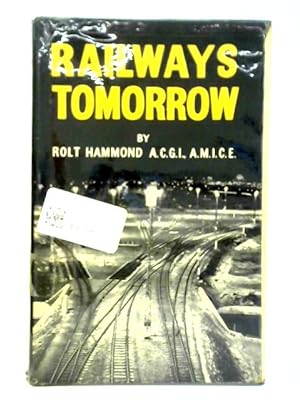 Seller image for Railways Tomorrow: A Study Of Railway Transport Problems With Special Emphasis On The Modernization Plan For British Railways for sale by World of Rare Books