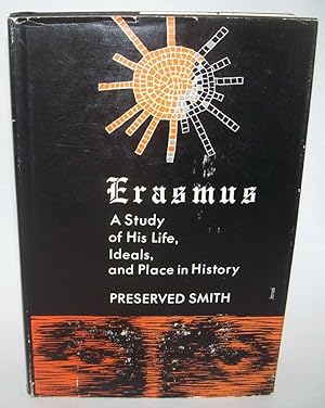 Seller image for Erasmus: A Study of His Life, Ideals, and Place in History for sale by Easy Chair Books