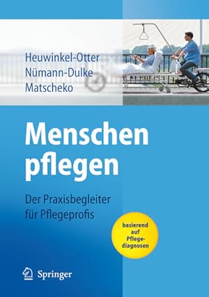 Bild des Verkufers fr Menschen pflegen: Der Praxisbegleiter fr Pflegeprofis basierend auf Pflegediagnosen zum Verkauf von Express-Buchversand