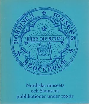 Nordiska museets och Skansens publikationer under 100 år. Förteckning sammanställd i Nordiska mus...