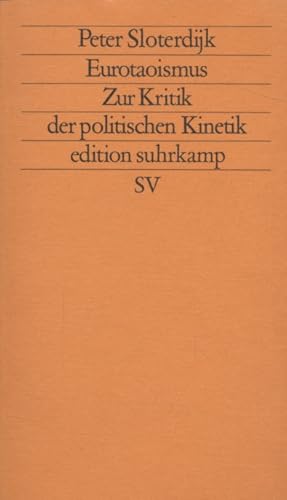 Eurotaoismus: Zur Kritik der politischen Kinetik. Edition Suhrkamp. neue Folge 450.