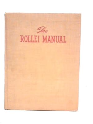 Seller image for Rollei Manual: The Complete Book of Twin-Lens Photography for sale by World of Rare Books