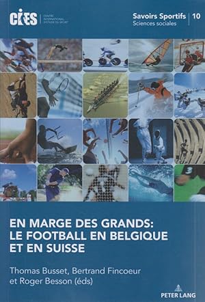 En marge des grands: le football en Belgique et en Suisse. Savoirs sportifs / Sports knowledge, V...