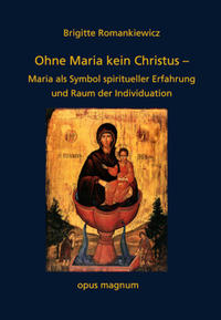 Bild des Verkufers fr Ohne Maria kein Christus. Maria als Symbol spiritueller Erfahrung und Raum der Individuation. zum Verkauf von Fundus-Online GbR Borkert Schwarz Zerfa