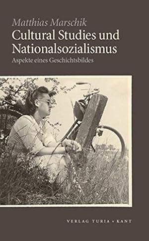 Bild des Verkufers fr Cultural studies und Nationalsozialismus : Aspekte eines Geschichtsbildes. zum Verkauf von Fundus-Online GbR Borkert Schwarz Zerfa