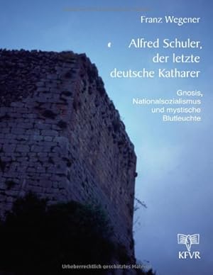 Bild des Verkufers fr Alfred Schuler, der letzte deutsche Katharer : Gnosis, Nationalsozialismus und mystische Blutleuchte. [KFVR - Kulturfrderverein Ruhrgebiet e.V.] / Politische Religion des Nationalsozialismus ; 2 : Das Licht zum Verkauf von Fundus-Online GbR Borkert Schwarz Zerfa