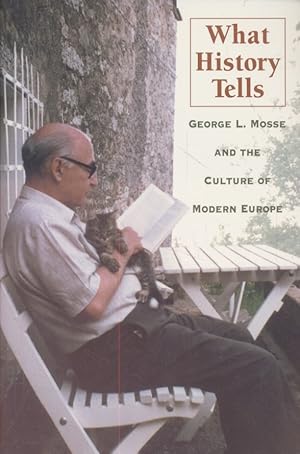Seller image for What History Tells: George L. Mosse and the Culture of Modern Europe. George L. Mosse Series in Modern European Cultural and Intellectual History. for sale by Fundus-Online GbR Borkert Schwarz Zerfa
