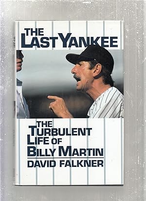 The Last Yankee: The Turbulent Life of Billy Martin