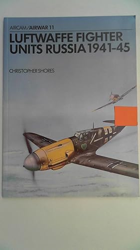 Bild des Verkufers fr Luftwaffe Fighter Units Russia 1941-45. (Osprey Airwar 11). zum Verkauf von Antiquariat Maiwald