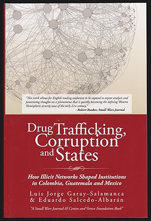 Drug Trafficking, Corruption and States: How Illicit Networks Shaped Institutions in Columbia, Gu...