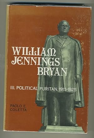 Image du vendeur pour WILLIAM JENNINGS BRYAN: POLITICAL PURITAN, 1915-1925 mis en vente par Daniel Liebert, Bookseller