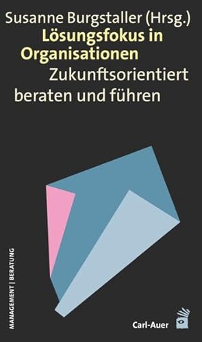 Bild des Verkufers fr Lsungsfokus in Organisationen: Zukunftsorientiert beraten und fhren. zum Verkauf von Wissenschaftl. Antiquariat Th. Haker e.K