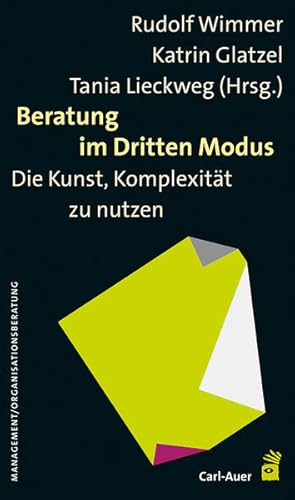 Bild des Verkufers fr Beratung im Dritten Modus: Die Kunst, Komplexitt zu nutzen. zum Verkauf von Wissenschaftl. Antiquariat Th. Haker e.K