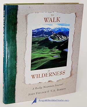 Imagen del vendedor de To Walk in Wilderness: A Rocky Mountain Journal a la venta por Bluebird Books (RMABA, IOBA)