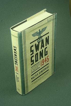 Bild des Verkufers fr Swansong 1945: a collective diary of the last days of the Third Reich. Translated from the German by Shaun Whiteside zum Verkauf von Steven Wolfe Books