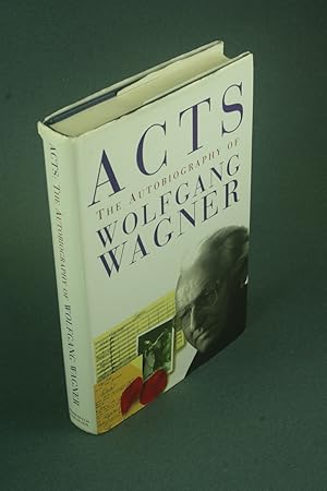 Immagine del venditore per Acts: the autobiography of Wolfgang Wagner. Translated from the German by John Brownjohn venduto da Steven Wolfe Books