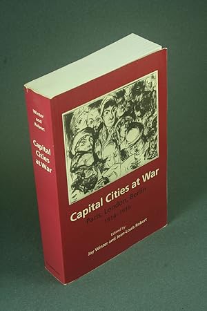 Imagen del vendedor de Capital cities at war: Paris, London, Berlin, 1914-1919. a la venta por Steven Wolfe Books