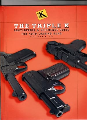 The Triple K, Encyclopedia and Magazine Reference Guide for Auto Loading Guns Edition 16