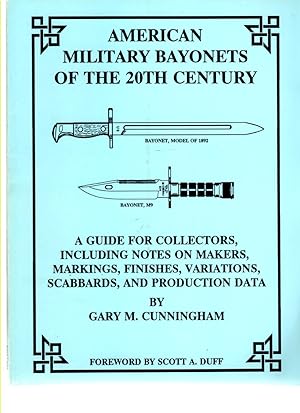 American Military Bayonets of the 20Th Century A Guide for Collectors, Including Notes on Makers,...