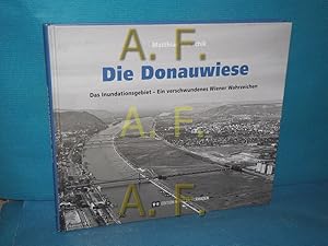 Seller image for Die Donauwiese : das Inundationsgebiet - ein verschwundenes Wiener Wahrzeichen. for sale by Antiquarische Fundgrube e.U.