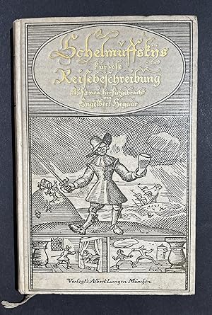 Schelmuffsky wahrhaftige, kuriöse und sehr gefährliche Reisebeschreibung zu Wasser und Lande.