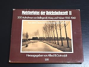 Meisterfotos Der Reichsbahnzeit II. 200 Aufnahmen Von Bellingrodt, Maey Und Hubert 1925-1940. Aus...