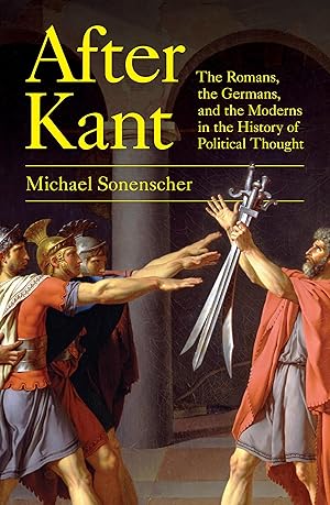 Bild des Verkufers fr After Kant: The Romans, the Germans, and the Moderns in the History of Political Thought zum Verkauf von moluna