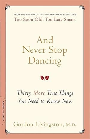 Bild des Verkufers fr And Never Stop Dancing: Thirty More True Things You Need to Know Now zum Verkauf von moluna