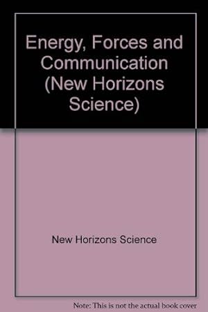 Seller image for Energy, Forces and Communication (New Horizons Science) for sale by WeBuyBooks
