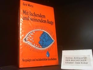 Imagen del vendedor de Mit lachendem und weinendem Auge : vergngte u. nachdenkl. Geschichten. a la venta por Der Buchecker