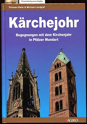 Kärchejohr : Begegnungen mit dem Kirchenjahr in Pfälzer Mundart