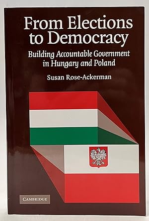 Bild des Verkufers fr From Elections to Democracy. Building Accountable Government in Hungary and Poland zum Verkauf von Der Buchfreund