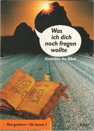 Bild des Verkufers fr Was ich dich noch fragen wollte - Gestalten der Bibel. Von gestern - fr heute 1 zum Verkauf von BuchSigel