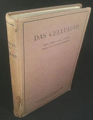 Das Celluloid: Seine Fabrikation, Verwendung und Ersatz-Produkte.