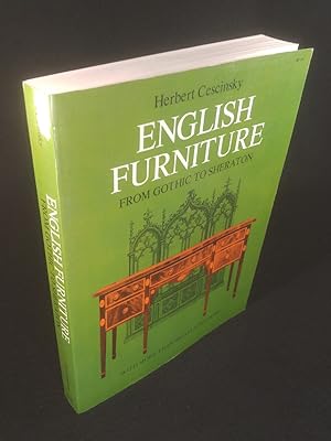 English Furniture from Gothic to Sheraton; A Concise Account of the Development of English Furnit...