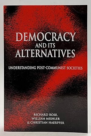 Bild des Verkufers fr Democracy and its Alternatives. Understanding Post-Communist Societes zum Verkauf von Der Buchfreund