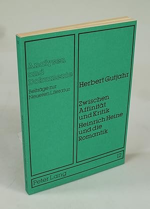 Bild des Verkufers fr Zwischen Affinitt und Kritik. Heinrich Heine und die Romantik. zum Verkauf von Antiquariat Dorner