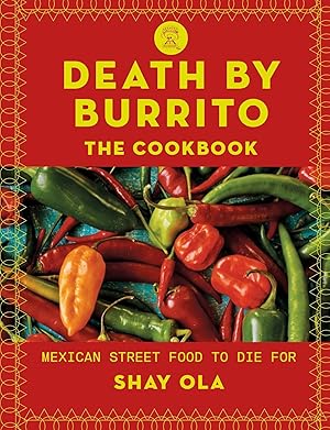 Bild des Verkufers fr Death by Burrito: Mexican Street Food to Die for zum Verkauf von moluna