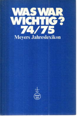 Bild des Verkufers fr Meyers Jahreslexikon 1974/75. Was war wichtig? 1.7.1974-30.6.1975. zum Verkauf von Leonardu